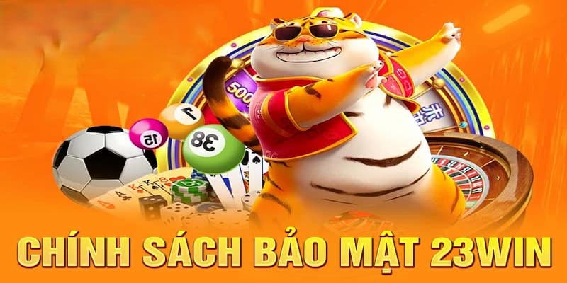 Hướng dẫn người chơi bảo vệ thông tin khi sử dụng chính sách bảo mật 23win
